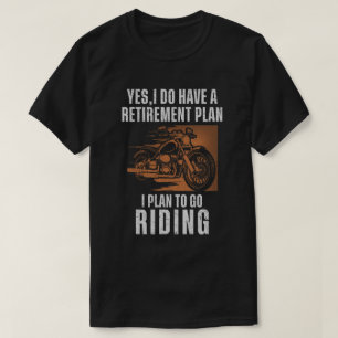 Camiseta Tengo un plan de retiro que planeo ir de Riding