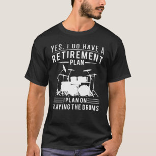 Camiseta Tengo un plan de retiro que planeo para tocar tamb