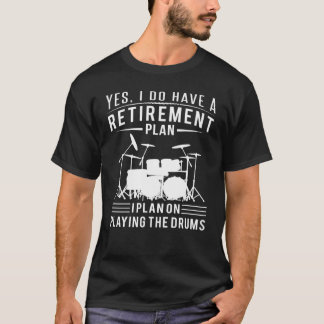 Camiseta Tengo un plan de retiro que planeo para tocar tamb
