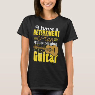 Camiseta Tengo un plan de retiro y tocaré guitarra