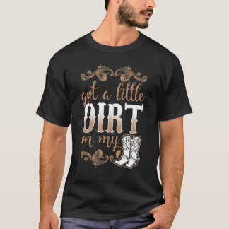 Camiseta Tengo Un Poco De Suciedad En Mis Boots Divertidos