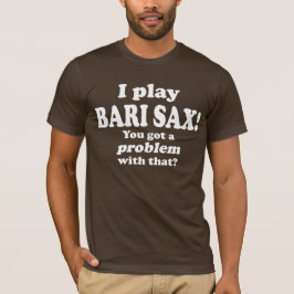 Camiseta Tengo Un Problema Con Eso, Bari Sax.