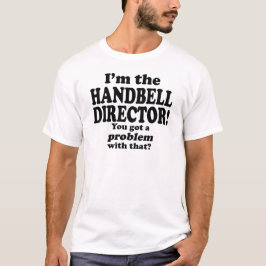 Camiseta Tengo Un Problema Con Eso, Director De Handbell