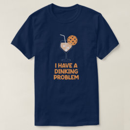 Camiseta Tengo un Problema de Dinking Humor de Pickleball