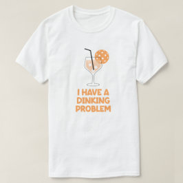 Camiseta Tengo un Problema de Dinking Humor de Pickleball