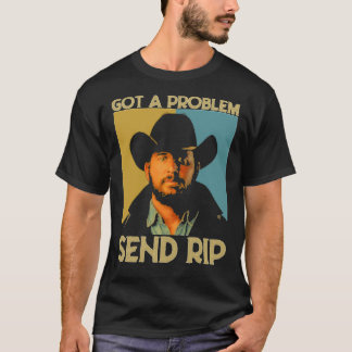 Camiseta Tengo un problema enviar rip yellowstone para homb