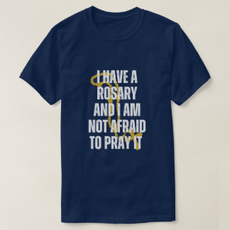 CAMISETA TENGO UN ROSARIO Y NO TENGO MIEDO DE REZAR.