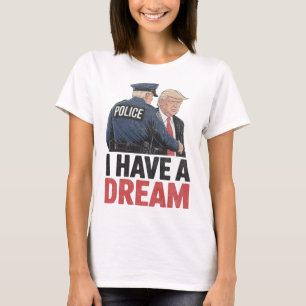 Camiseta Tengo un sueño divertido dicho de policía de Trump