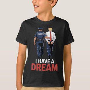 Camiseta Tengo Un Sueño Divertido Frase De Policía De Trump