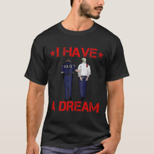 Camiseta Tengo un sueño gracioso de la policía de Trump