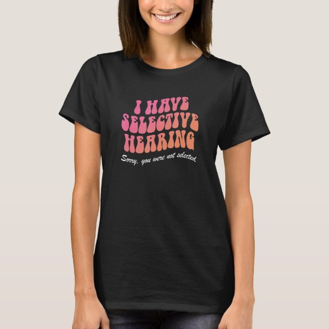 Camiseta Tengo una audiencia selectiva lamento que no hayas (Anverso)