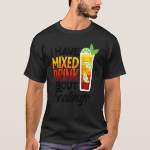 Camiseta Tengo Una Bebida Mezclada Sobre Sentimientos De Té