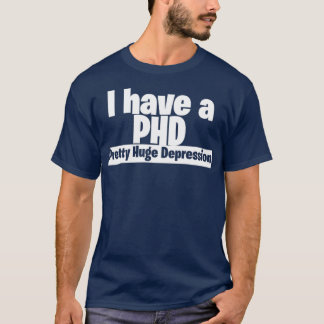 Camiseta Tengo una bonito de PHD una gran depresión 3