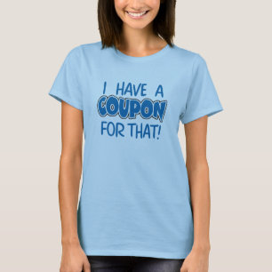 Camiseta ¡Tengo una cupón para eso!