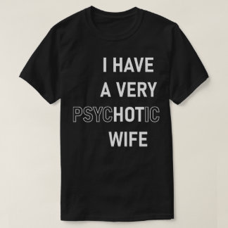 Camiseta Tengo una esposa muy caliente y psicótica