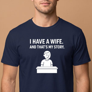 Camiseta Tengo una esposa. Y esa es mi historia. Marido