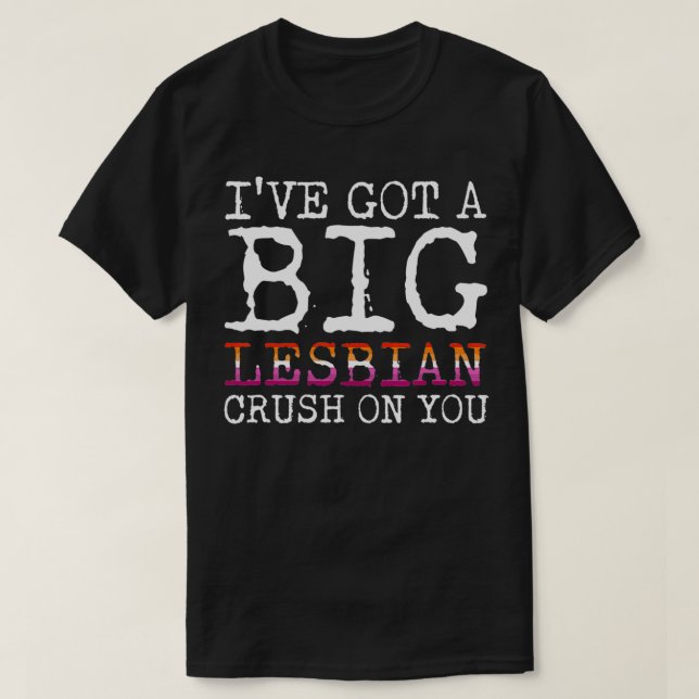 Camiseta Tengo una gran fiebre lesbiana por ti orgullo LGBT (Diseño del anverso)