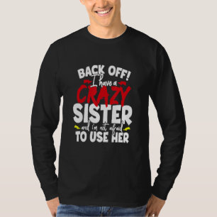 Camiseta Tengo una hermana loca y no tengo miedo de usarlo