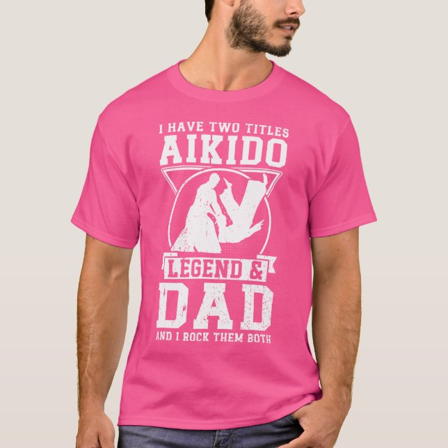 Camiseta Tengo una leyenda del Aikido de Titles, papá lucha (Anverso)