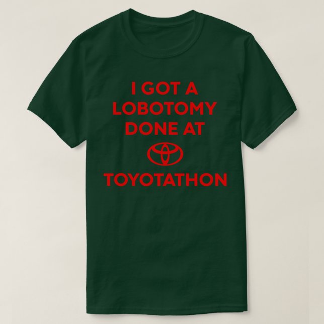 Camiseta Tengo Una Lobotomía Realizada En El Meme De Toyota (Diseño del anverso)