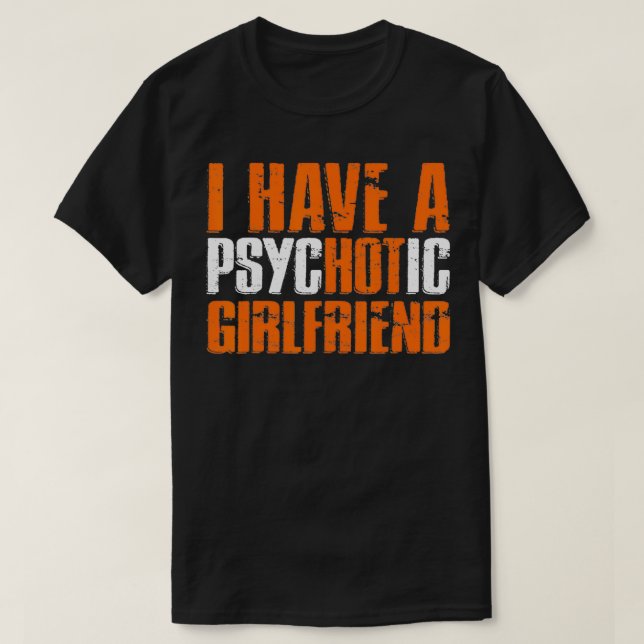 Camiseta Tengo Una Novia PsycHOTic Divertida Novia Caliente (Diseño del anverso)
