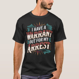 Camiseta Tengo una orden de arresto - Chiste universitario