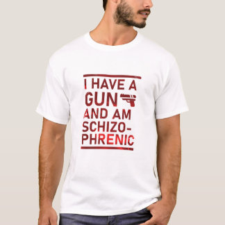 Camiseta Tengo una pistola y soy esquizofrénico