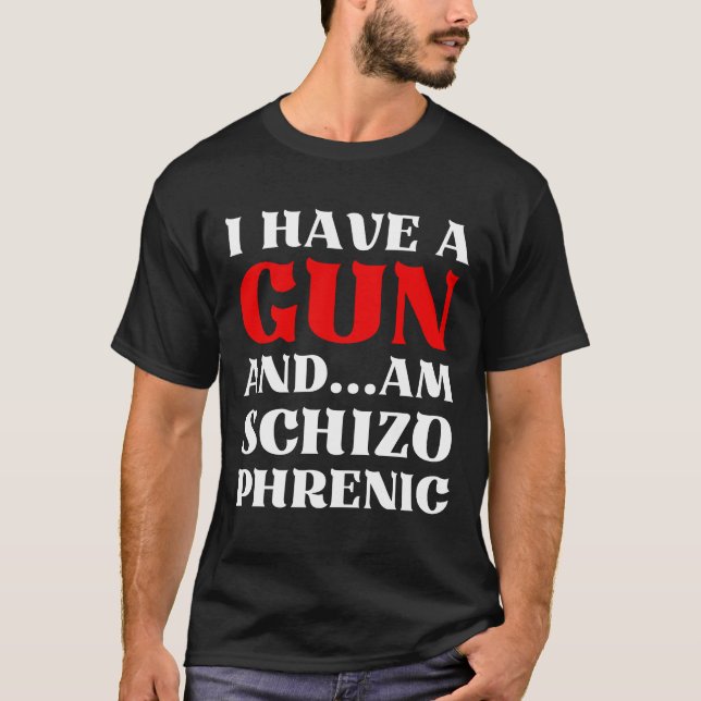Camiseta Tengo Una Pistola Y Soy Schizo Un Sarcasmo Gracios (Anverso)
