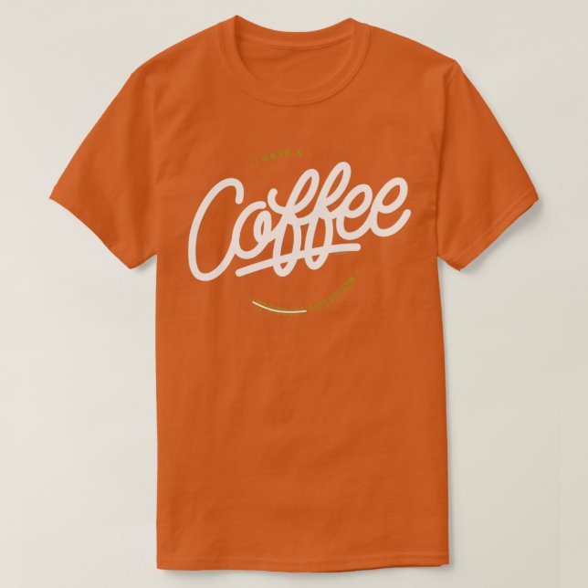 Camiseta Tengo Una Solución Para Café (Diseño del anverso)