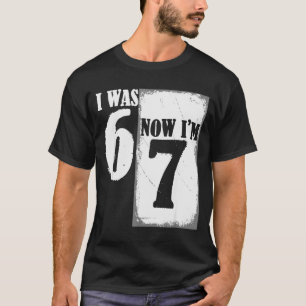 Camiseta Tenía 6 Ahora Tengo 7 Divertido 67 Juventud Cumple