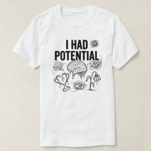 Camiseta Tenía potencial Chistosa cita de agotamiento Relac