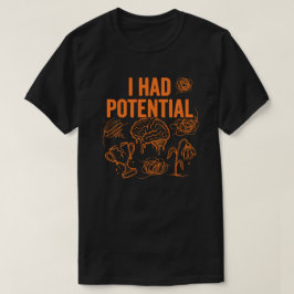 Camiseta Tenía potencial cita divertida de agotamiento humo