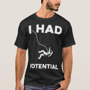 Camiseta Tenía potencial divertido astronauta sarcástico mi