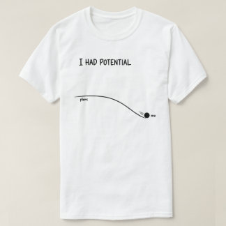 Camiseta Tenía Potencial Divertido Minimalista Rechazar