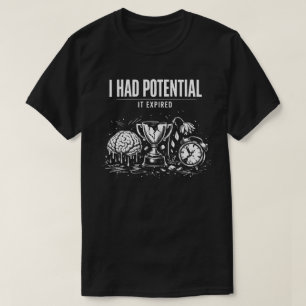 Camiseta Tenía potencial, expiró Divertido Agotamiento Oscu
