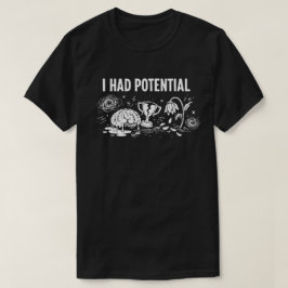 Camiseta Tenía potencial Humor oscuro derritiendo cerebro r