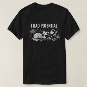 Camiseta Tenía potencial Humor oscuro derritiendo cerebro r