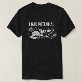 Camiseta Tenía potencial Humor oscuro derritiendo cerebro r