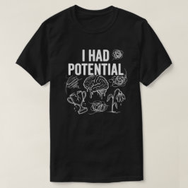 Camiseta Tenía potencial humor oscuro divertido