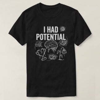 Camiseta Tenía potencial humor oscuro divertido