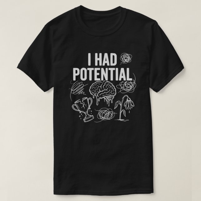 Camiseta Tenía potencial humor oscuro divertido (Diseño del anverso)