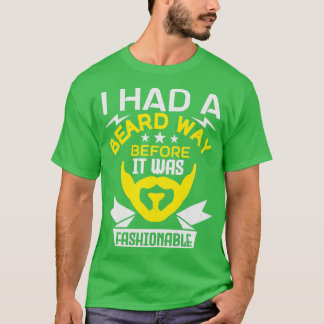 Camiseta Tenía un camino de barba antes de que estuviera de