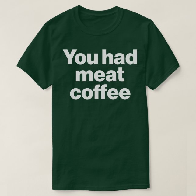 Camiseta Tenías Café De Carne (Diseño del anverso)