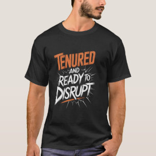 Camiseta Tenido y listo para interrumpir la carrera académi