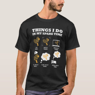 Camiseta Tenis 6 Cosas Que Hago En Mi Tiempo Libre Tenis De