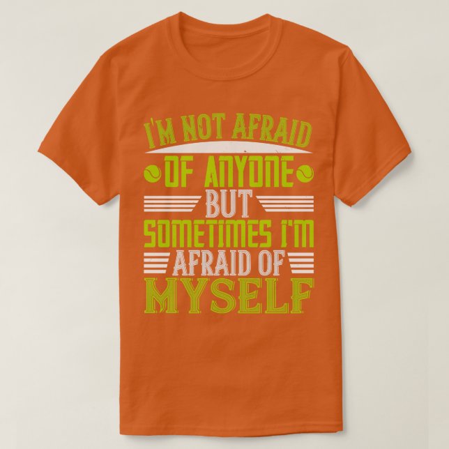 Camiseta Tenis A Veces Me Temo A Mys (Diseño del anverso)