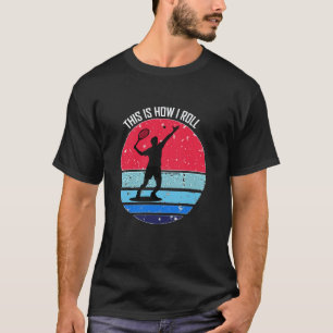 Camiseta Tenis Así Es Como Rueda Amante Del Deporte