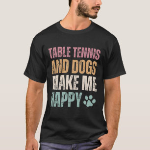 Camiseta Tenis De Mesa Y Perros Me Hacen Feliz Gracioso
