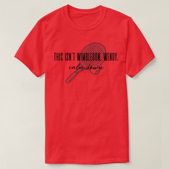 Camiseta Tenis divertidos Esto no es Wimbledon Wendy Calm D (Diseño del anverso)