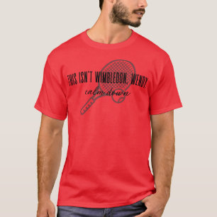 Camiseta Tenis divertidos Esto no es Wimbledon Wendy Calm D